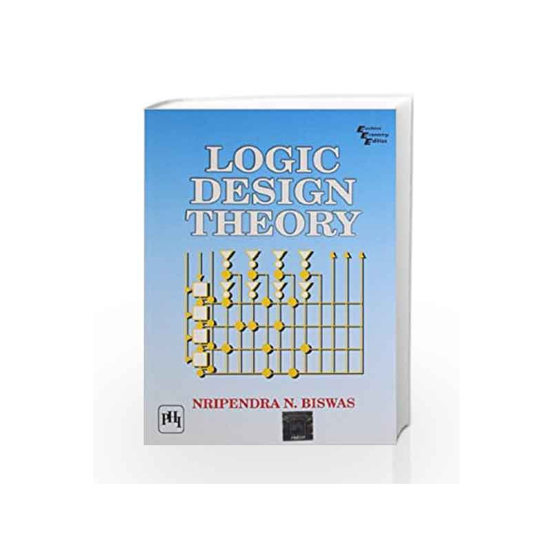 Logic Design Theory by BiswasBuy Online Logic Design Theory Book at