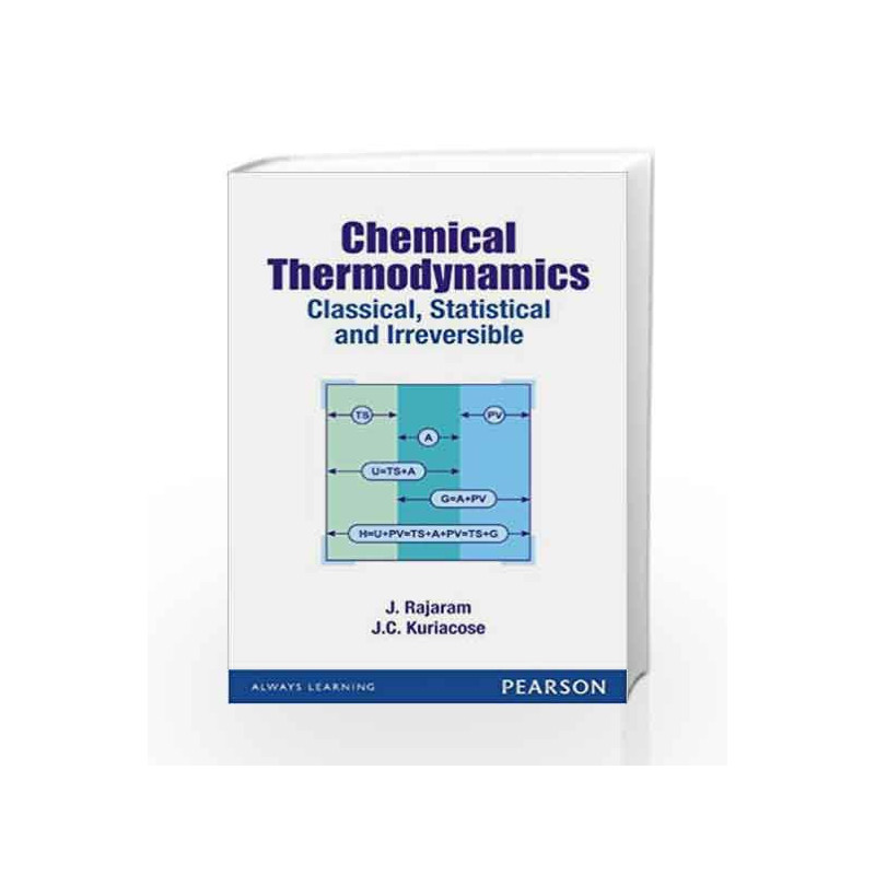 Chemical Thermodynamics: Classical, Statistical and Irreversible, 1e by Kuriacose / Rajaram Book-9788131792155