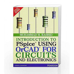 Introduction to PSpice Using OrCAD for Circuits and Electronics by Rashid Book-9789332555174