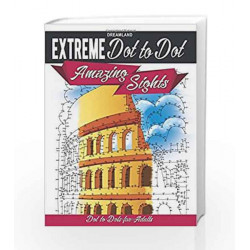 Extreme Dot to Dot: Amazing Sights by Dreamland Publications Book-9789350897843