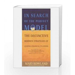 In Search Of The Perfect Model (The Distinctive Business Strategies Of Leading Financial Planners) by ROBERT LOUIS STEVENSON