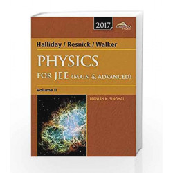 Wiley's Halliday / Resnick / Walker Physics for JEE (Main & Advanced), Vol II, 2017ed (WIND) by Manish K. Singhal Book