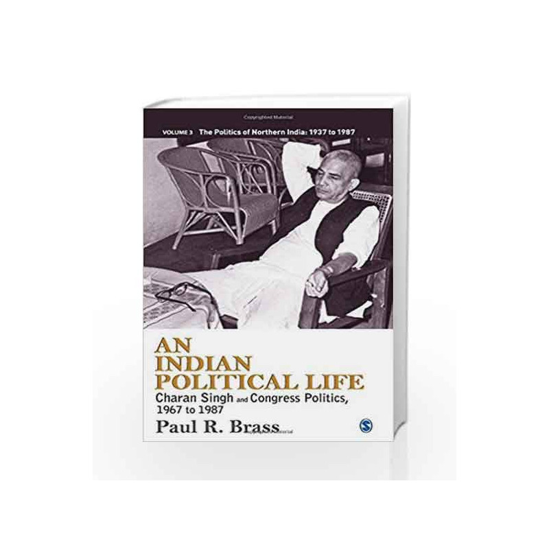 An Indian Political Life: Charan Singh and Congress Politics, 1967 to 1987 - Vol.3  by BHATTACHARYA BASUDEB