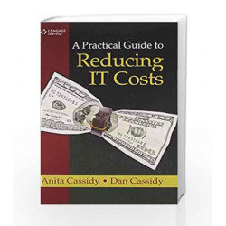 A Practical Guide to Reducing IT Costs by Anita Cassidy Book-9788131522103