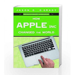 How Apple Inc. Changed the World by Jason D. O'Grady Book-9788184952988