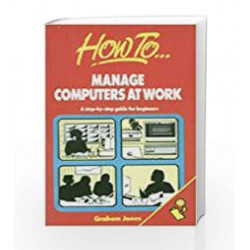 Manage Computers at Work by Graham Jones Book-9788172246990