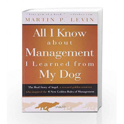 All I Know About Management I Learned from My Dog by MARTIN P LEVIN Book-9788184952964