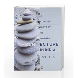 Concise History of Modern Architecture in India by Jon Lang Book-9788178243054