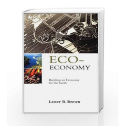 Eco-Economy: Building an Economy for the Earth by Lester R. Brown Book-9788125022039