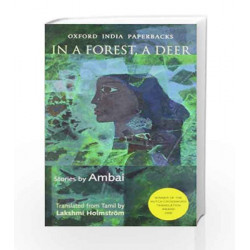 In a Forest, a Deer: Stories by Ambai: Stories By Ambai Translated From Tamil By Lakshmi Holmstrom by AMBAI Book-9780198080015