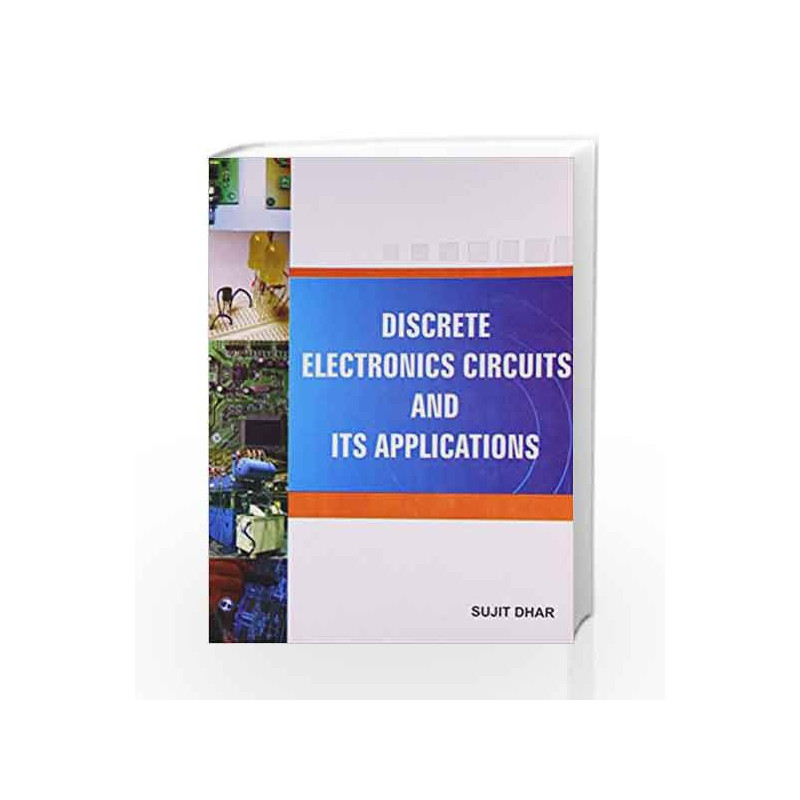 Discrete Electronics Circuits and Its applications by Sujit Dhar Book-9789380856513