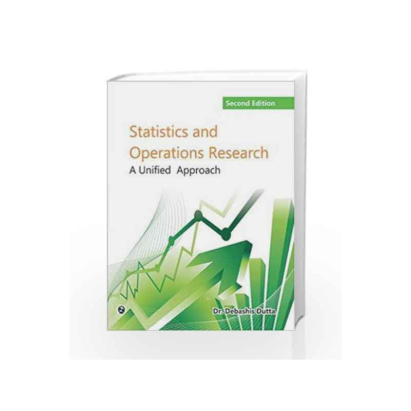 Statistics and Operations Research: A Unified Approach by Debashis Dutta Book-9788170089254