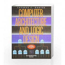 Computer Architecture and Logic Design by Thomas Bartee Book-9780071067133