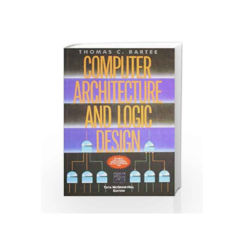 Computer Architecture and Logic Design by Thomas Bartee Book-9780071067133