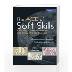 The Ace of Soft Skills: Attitude, Communication and Etiquette for Success by Gopalaswamy Ramesh Book-9788131732854