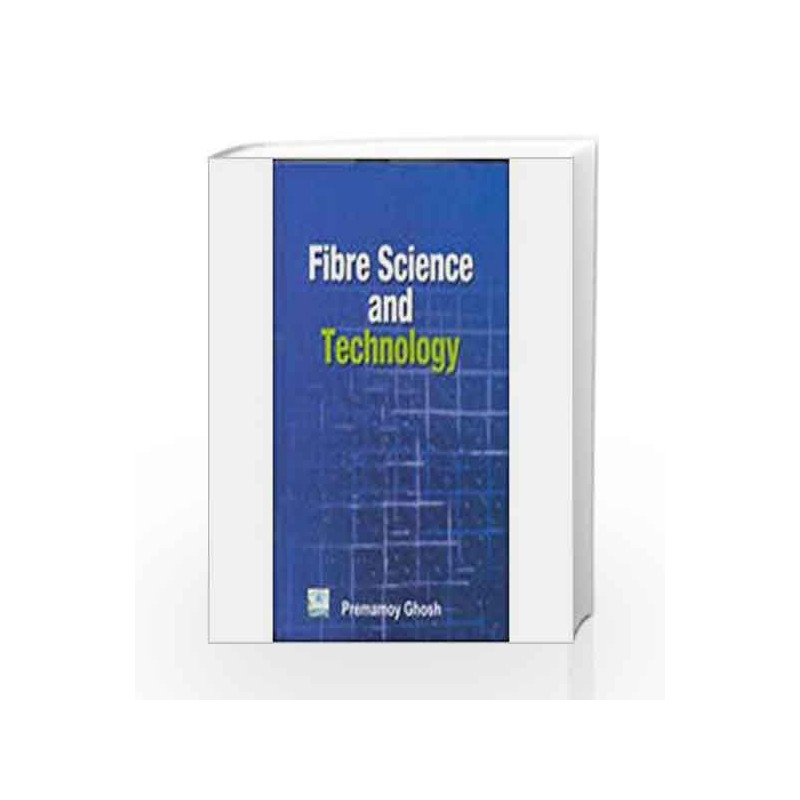 FIBRE SCIENCE AND TECHNOLOGY: by Premamoy Ghosh Book-9780070528031