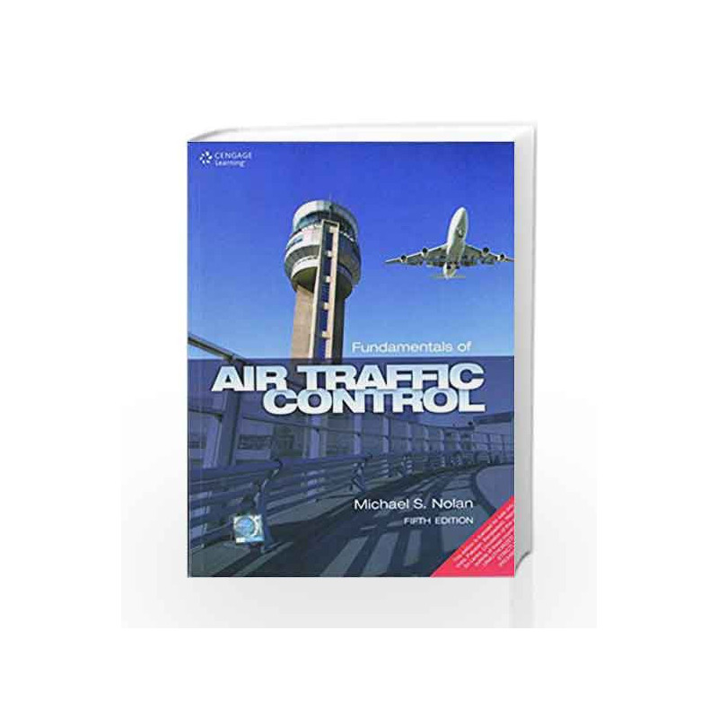 Fundamentals Of Air Traffic Control, 5Th Edition by NOLAN Book-9788131523841