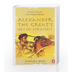 Alexander the Great's Art of Strategy by Bose, Partha Book-9780143031970