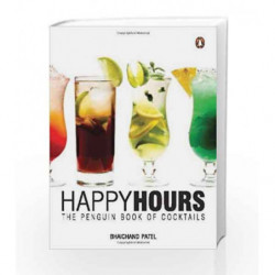 HAPPY HOURS THE PENGUIN OF COCKTAILS by Bhaichand Patel Book-9780143068419