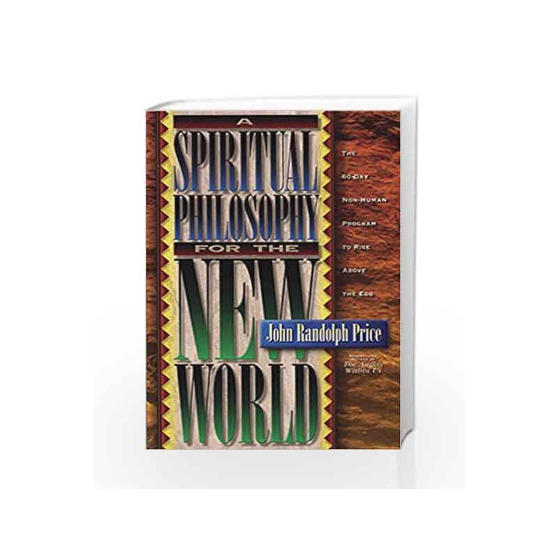 Spiritual Philosophy for the New World by John Randolph Price Book-9781561703609