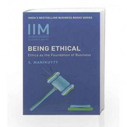 IIMA - Being Ethical : Ethics As the Foundation of Business by PROFESSIR S. MANIKUTTY Book-9788184001389