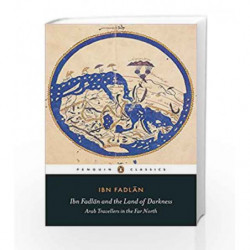 Ibn Fadlan and the Land of Darkness (Penguin Classics) by Ibn Fadlan Book-9780140455076