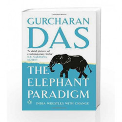 The Elephant Paradigm: India Wrestles with Change by Gurcharan Das Book-9780143419266