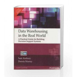 Data Warehousing in the Real World: A Practical Guide for Building Decision Support Systems, 1e by ANAHORY Book-9788131704592