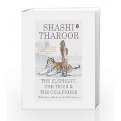 The Elephant, the Tiger and the Cellphone by Tharoor, Shashi Book-9780143418948
