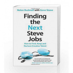 Finding the Next Steve Jobs: How to Find, Keep and Nurture Creative Talent (Old Edition) by Nolan Bushnell Book-9781472214645