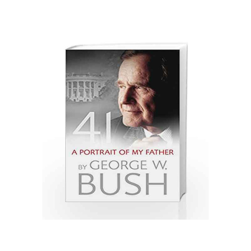 41: A Portrait of My Father by George W. Bush Book-9780753556580