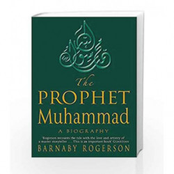 The Prophet Muhammad: A Biography by Barnaby Rogerson Book-9780349115863