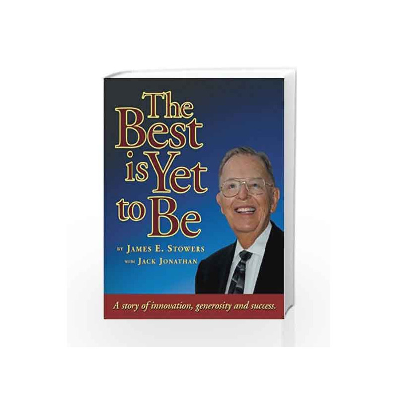 The Best Is Yet To Be by James E. Stowers Book-9780962978876