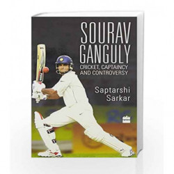 Sourav Ganguly: Cricket, Captaincy and Controversy by Saptarshi Sarkar Book-9789351364801