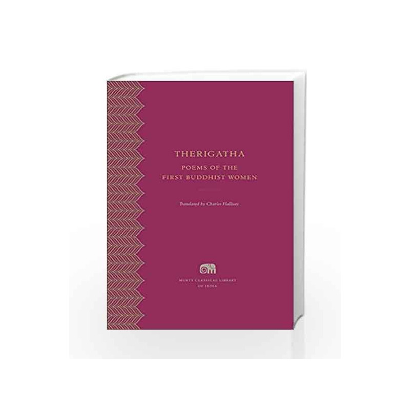 Therigatha - Poems of the First Buddhist Women (Murty Classical Library of India) by Charles Hallisey Book-9780674427792