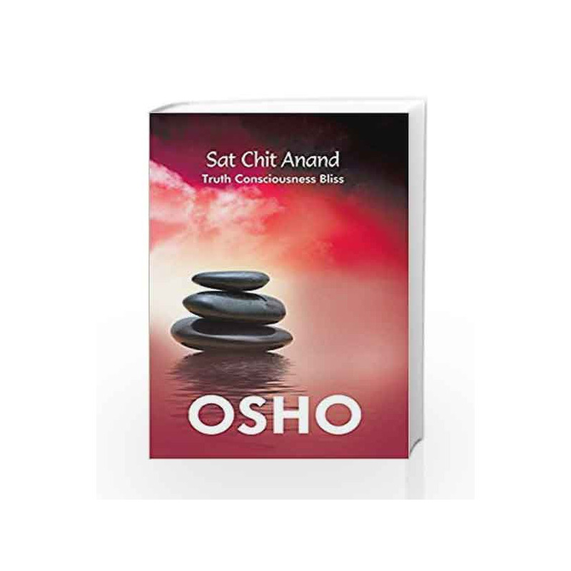 Sat Chit Anand: Truth Consciousness Bliss by Osho Book-9789382616566