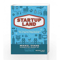 Startup Land: How Three Guys Risked Everything to Turn an Idea into a Global Business by Mikkel Svane Book-9788126557974