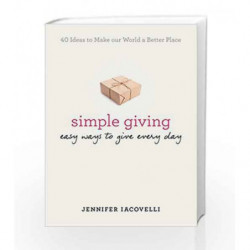 Simple Giving: Easy Ways to Give Every Day by Jennifer Iacovelli Book-9780399172458