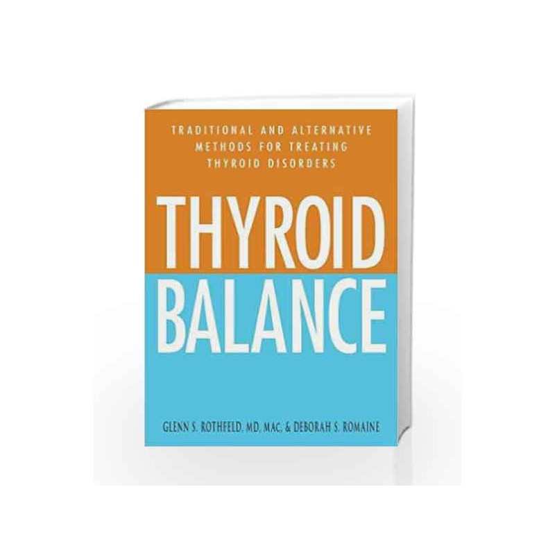 Thyroid Balance: Traditional and Alternative Methods for Treating Thyroid Disorders by Glenn S Rothfeld Book-9781580627771