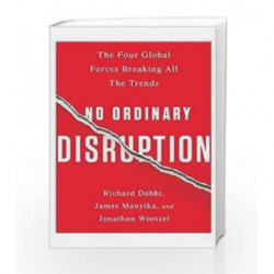 No Ordinary Disruption: Four Global Forces Breaking All The Trends by Richard Dobbs Book-9781610396295