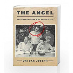 The Angel: The Egyptian Spy Who Saved Israel by Uri Bar-Joseph Book-9780062420107