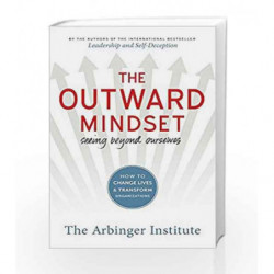 The Outward Mindset: Seeing Beyond Ourselves by THE ARBINGER INSTITUTE Book-9781523082469