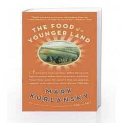 The Food of a Younger Land: A portrait of American food from the lost WPA files by Mark Kurlansky Book-9781594484575