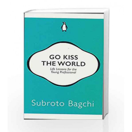 Go Kiss the World by Subroto Bagchi