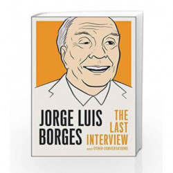 Jorge Luis Borges: The Last Interview by Jorge Luis Borges Book-9781612196152