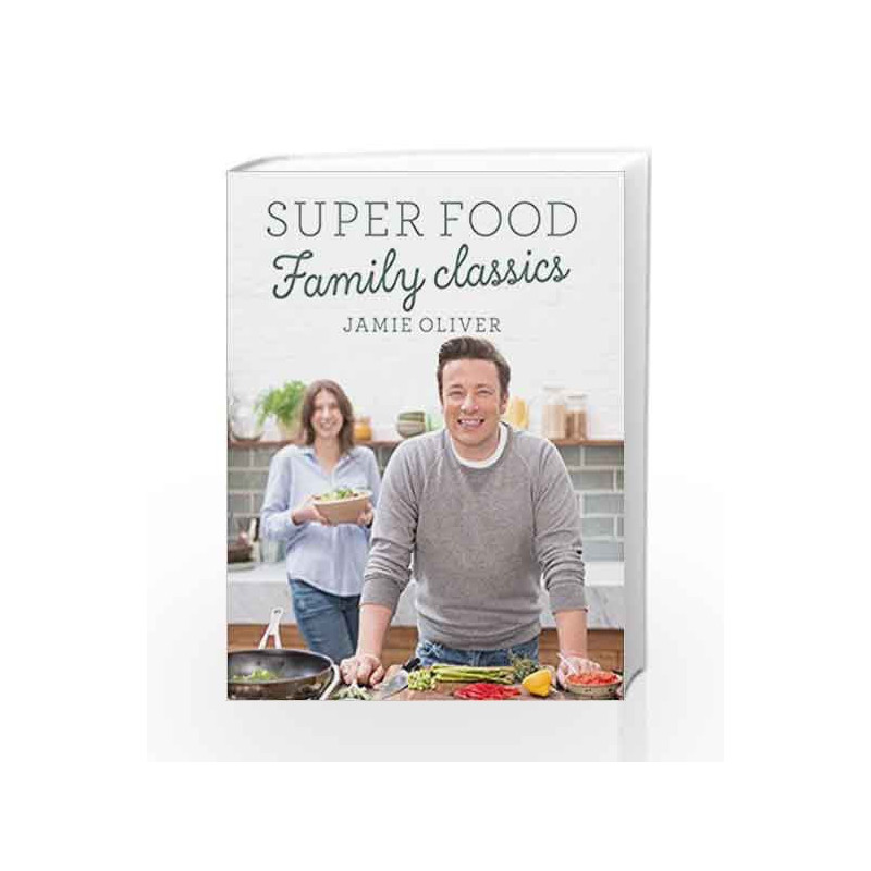 Super Food Family Classics by Jamie Oliver-Buy Online Super Food Family  Classics Book at Best Price in India