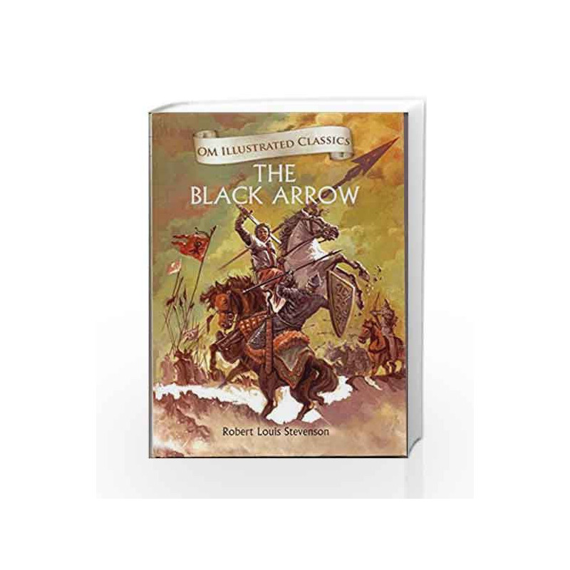 The Black Arrow: Om Illustrated Classics by Robert Louis Stevenson Book-9789385031588