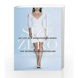 Size Zero: My Life as a Disappearing Model by Victoire Dauxerre Book-9780008220488