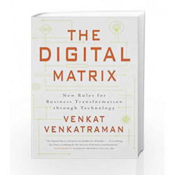 The Digital Matrix: New Rules for Business Transformation Through Technology by Venkat Venkatraman Book-9780670089949