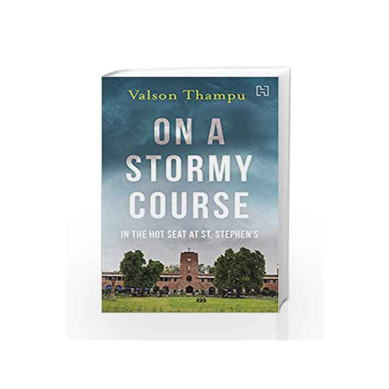 On a Stormy Course: In the Hot Seat at St. Stephen's by Valson Thampu Book-9789351952107